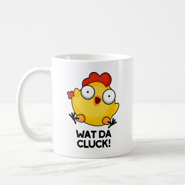 Wat Da Cluck Funny Chicken Pun  Coffee Mug (Left)
