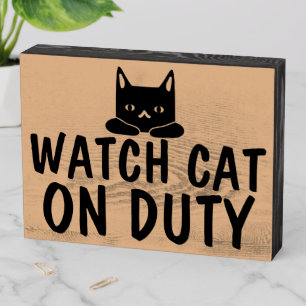 WATCH CAT ON DUTY FUNNY WOOD SIGN
