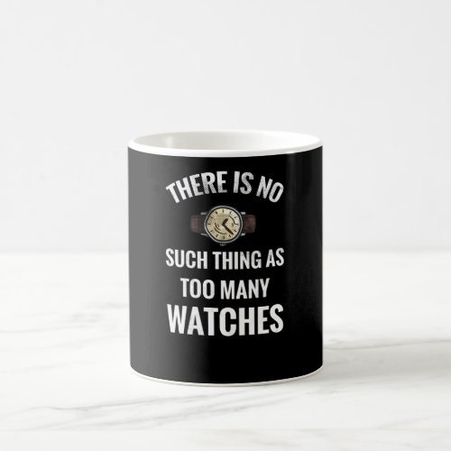 Watch Collector  Watch Lover Watch Collecting Coffee Mug