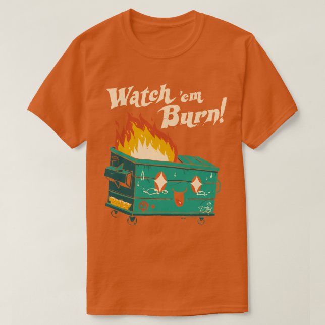 Watch Em Burn  T-Shirt (Design Front)
