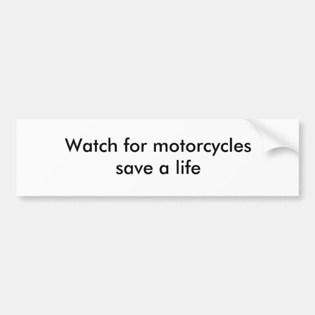 Watch for motorcyclessave a life bumper sticker (Front)