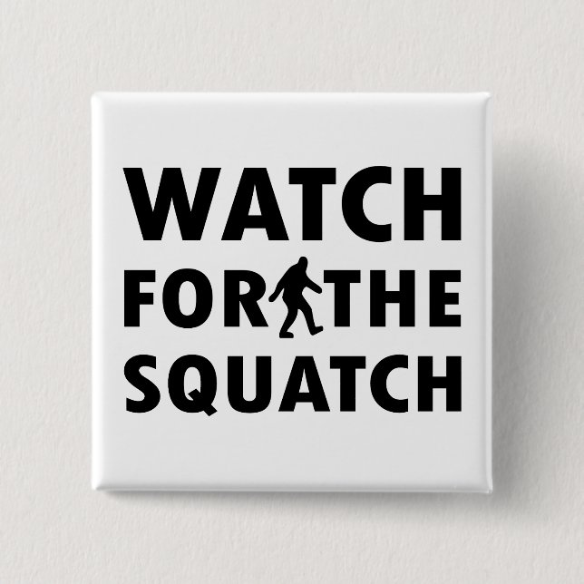 Watch for Squatch Button (Front)