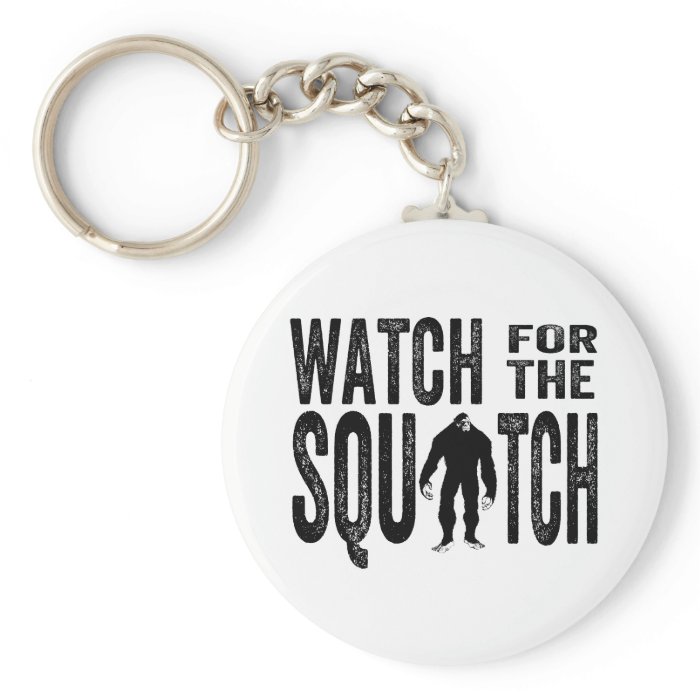 Watch for the Squatch   Funny Bigfoot Key Chain