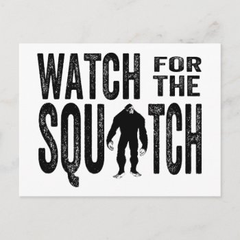 Watch For The Squatch - Funny Bigfoot Postcard by NetSpeak at Zazzle