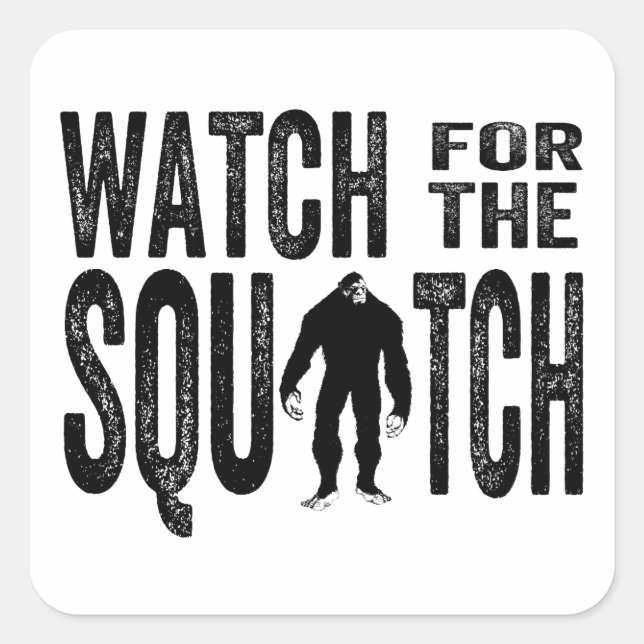 Watch for the Squatch - Funny Bigfoot Square Sticker (Front)
