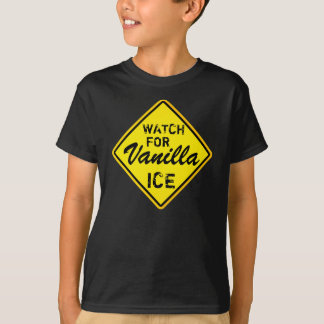 Watch for vanilla ice  warning sign shirt