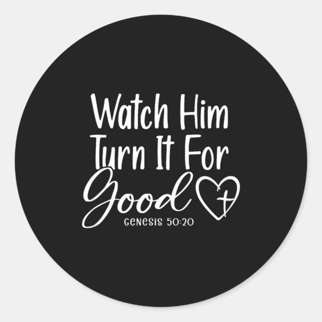 Watch Him Turn It For Good Genesis 50_20  Classic Round Sticker (Front)