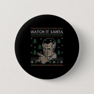 Watch It Santa Ugly Christmas  Button