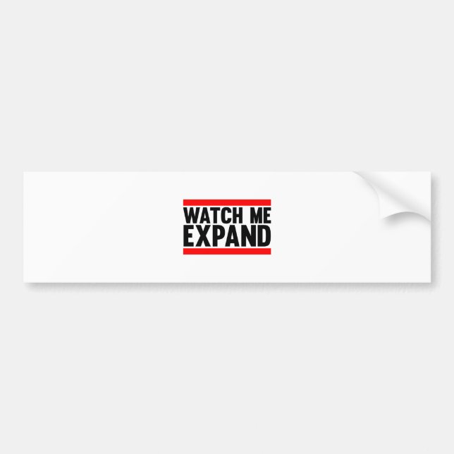 Watch Me Expand Bumper Sticker (Front)