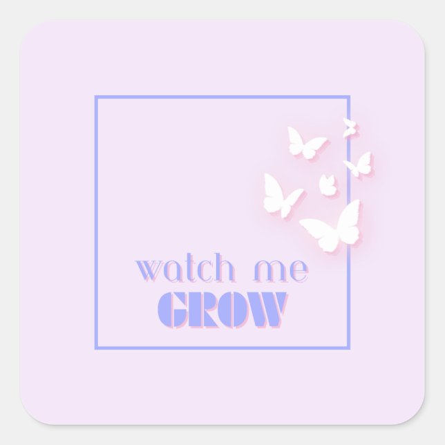Watch me grow, Motivational, Inspirational, Preppy Square Sticker (Front)