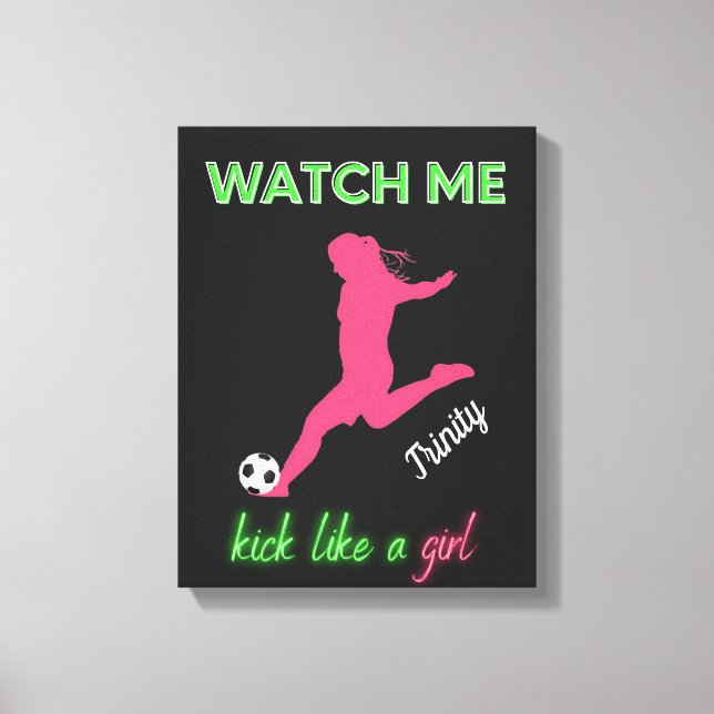 Watch Me Kick Like A Girl Soccer  Canvas Print (Front)