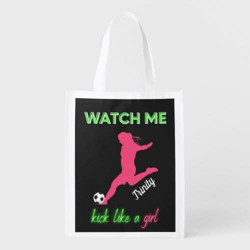 Watch Me Kick Like A Girl Soccer  Grocery Bag