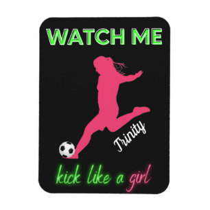 Watch Me Kick Like A Girl Soccer Magnet