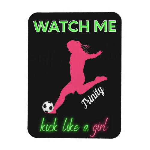 Watch Me Kick Like A Girl Soccer   Magnet