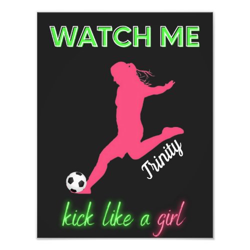 Watch Me Kick Like A Girl Soccer      Photo Print