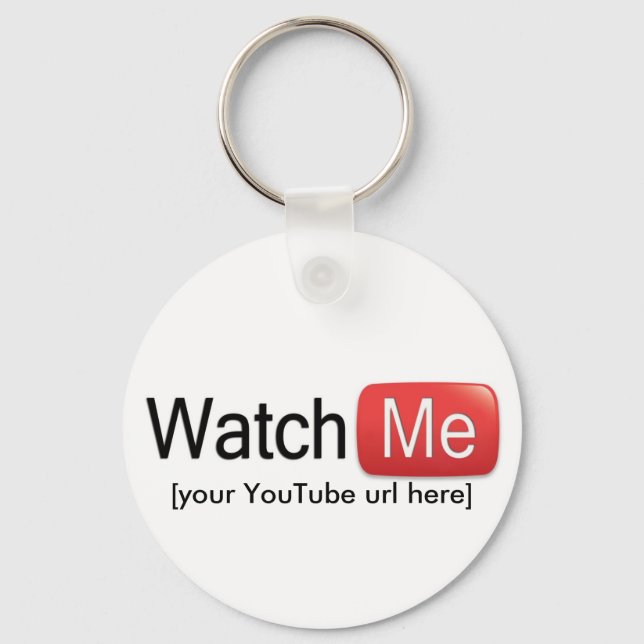 Watch Me on YouTube (Basic) Keychain (Front)