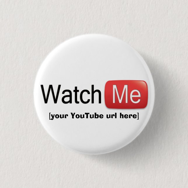 Watch Me on YouTube (Basic) Pinback Button (Front)
