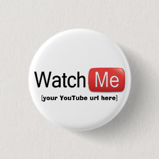 Watch Me on YouTube (Basic) Pinback Button