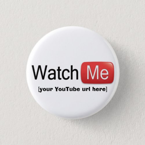 Watch Me on YouTube Basic Pinback Button