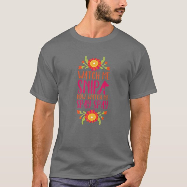 Watch Me Snip Veterinarian Vet Tech Veterinary Nur T-Shirt (Front)