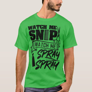 Watch Me Snip Watch Me Spray Spray Hairdressing T-Shirt