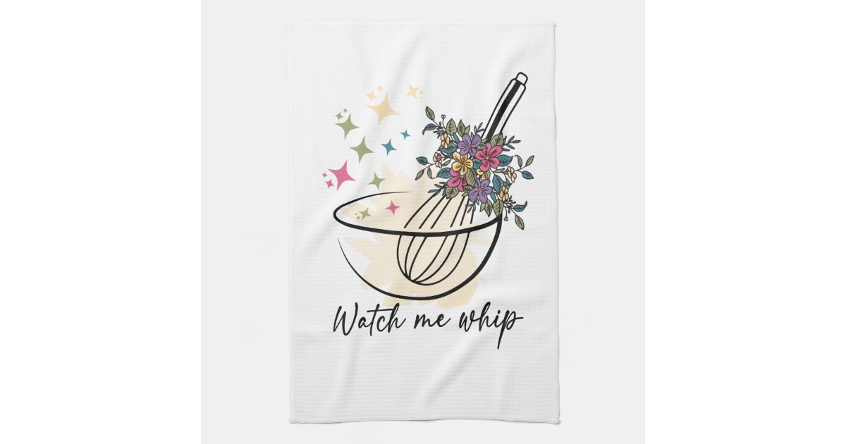 Watch Me Whip Funny Kitchen Towel – Designing Moments