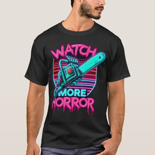 Watch More Horror Retro Synthwave Chainsaw Horror  T-Shirt (Front)