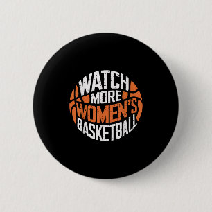 Watch More Women’s Basketball Bold Motivational  Button
