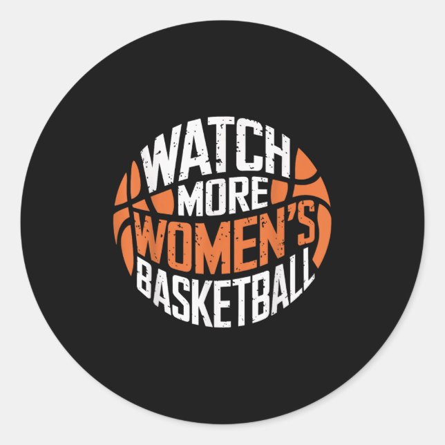 Watch More Women’s Basketball Bold Motivational  Classic Round Sticker (Front)