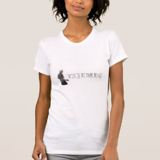 "Watch My Bum Move!" T-Shirt