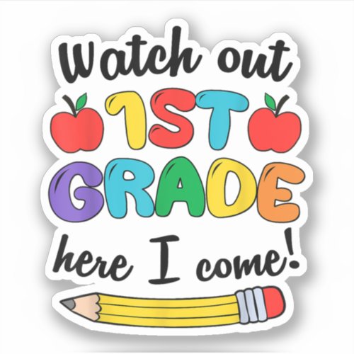 Watch Out 1st Grade Here I Come Back To School Sticker