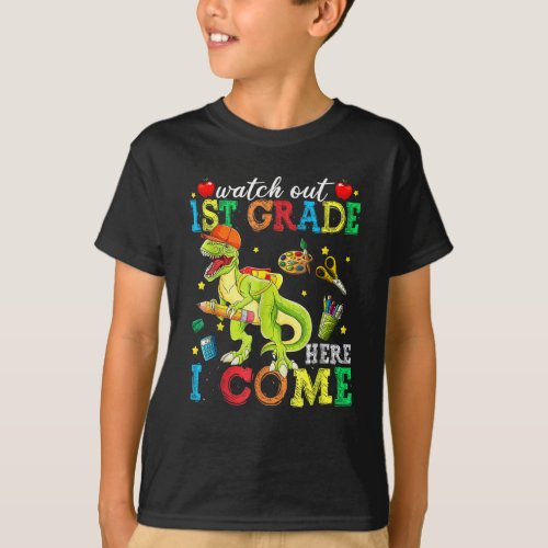 Watch Out 1st Grade Here I Come Dinosaur T_Shirt