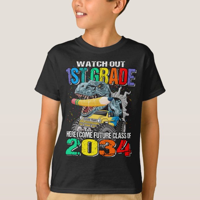 Watch Out 1st Grade Here I Come Future Class 2034  T-Shirt (Front)