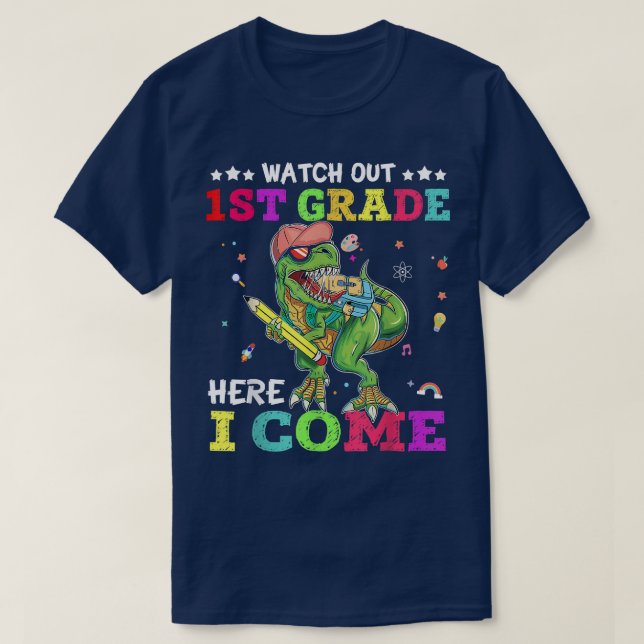 Watch Out 1st grade Here I Come T rex Back To Scho T-Shirt (Design Front)