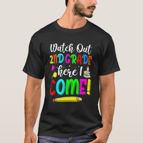 Watch Out 2nd Grade Here I Come Back To School 1 T_Shirt