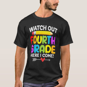 Watch Out 4th Grade Here I Come Back To School T-Shirt