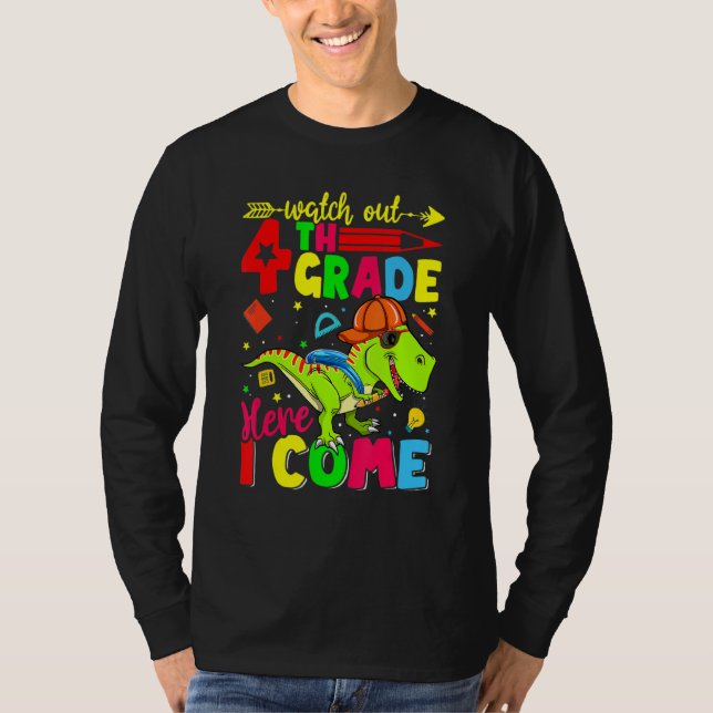 Watch Out 4th Grade Here I Come Dinosaur Back To S T-Shirt (Front)
