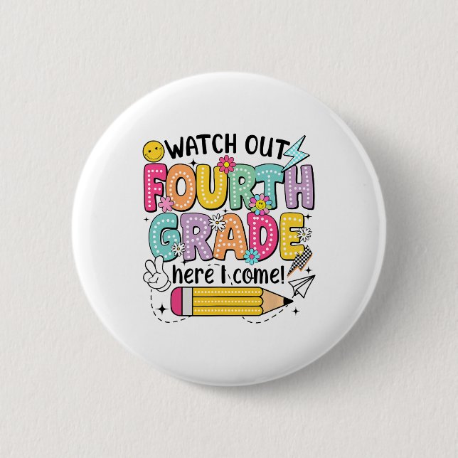 Watch Out 4th Grade Here I Come First Day Back To  Button (Front)