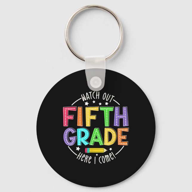 Watch Out 5th Grade Here I Come First Day Back To  Keychain (Front)