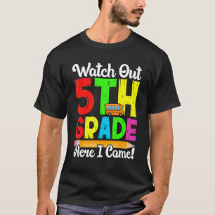 Watch Out 5th Grade Here I Come First Day Back To T-Shirt