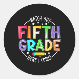Watch Out 5th Grade Here I Come First Day Ck To Sc Classic Round Sticker
