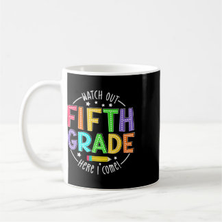Watch Out 5th Grade Here I Come First Day Ck To Sc Coffee Mug