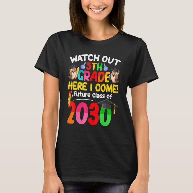 Watch Out 5th Grade Here I Come Future Class 2030  T-Shirt (Front)