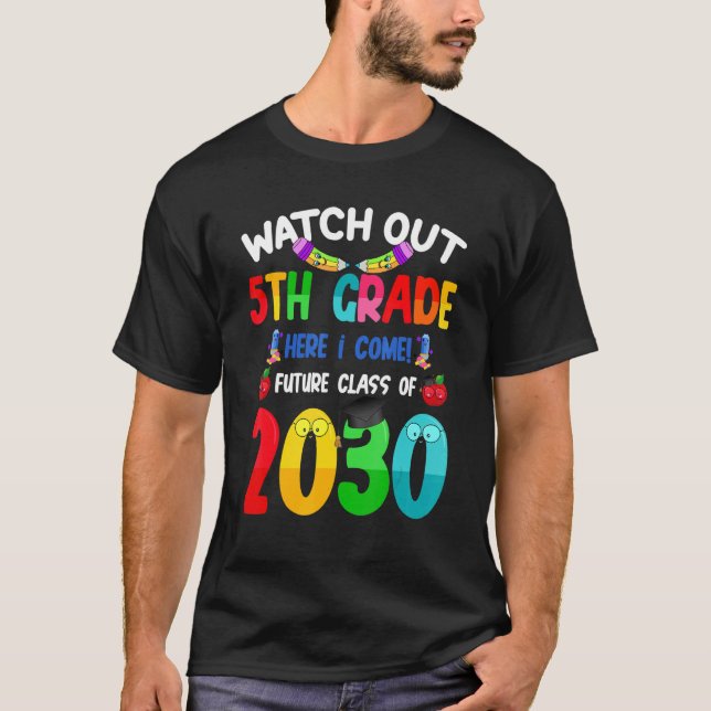 Watch Out 5th Grade Here I Come Future Class 2030  T-Shirt (Front)