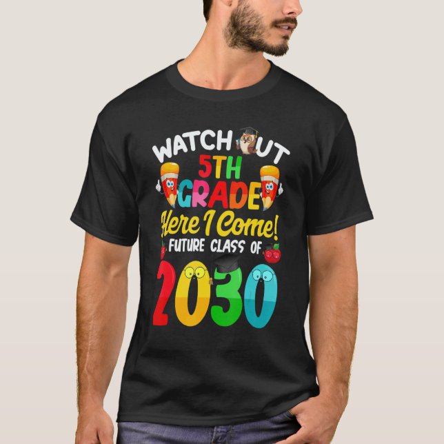 Watch Out 5th Grade Here I Come Future Class 2030  T-Shirt (Front)