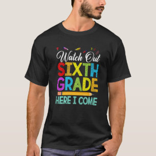 Watch Out 6th Grade Crew Back To First Day Of Scho T-Shirt