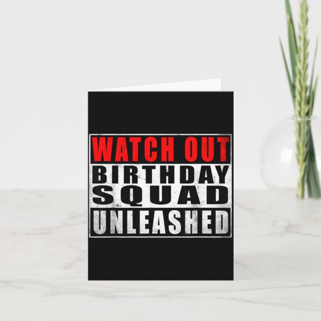 Watch Out Birthday Squad Unleashed Funny Quotes Card (Front)