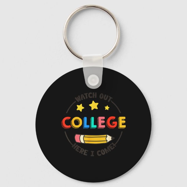 Watch Out College Here Come Student Back To School Keychain (Front)