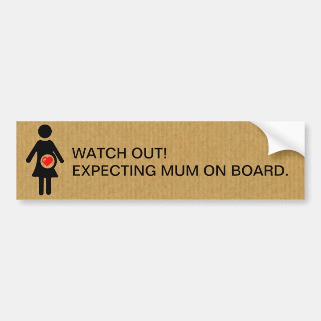 Watch out expecting mum on board. bumper sticker (Front)