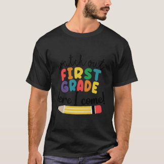Watch Out First Grade Here I Come 1St Grade Back T T-Shirt